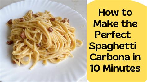 How To Make The Perfect Spaghetti Carbonara Youtube