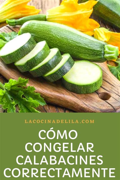 C Mo Congelar Calabacines La Cocina De Lila Calabac N Vegetales Y