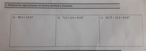 1 Ordena Las Operaciones En Forma Vertical Y Resuelve A 98 4 13 67