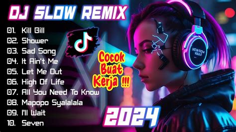 Dj Slow Full Album Enak Buat Santai Cocok Buat Kerja Remix Terbaru