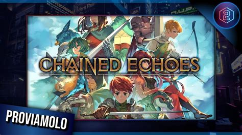 UN BELLISSIMO JRPG CHAINED ECHOES Gameplay ITA PROVIAMOLO YouTube