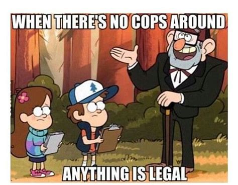 Said Stan Pines Look Out Stan The Cops Are Right Behind You