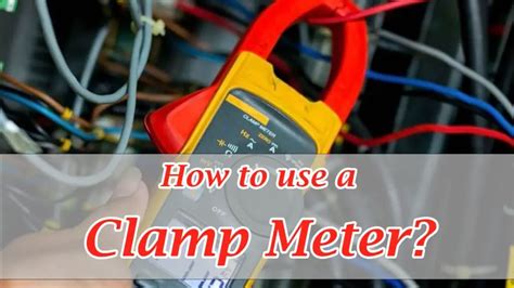 How to use a Clamp Meter? A Complete Guide For Beginners in 2022