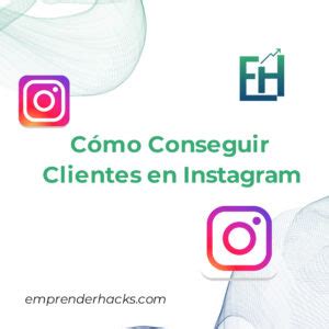 5 Claves Para Saber Como Conseguir Clientes En Instagram