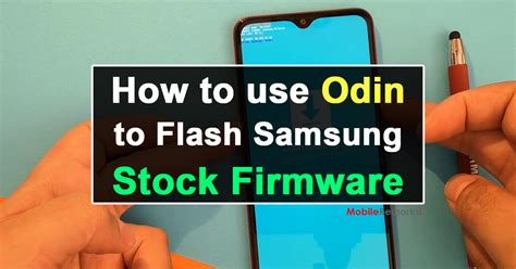 How To Use Odin To Flash Samsung Stock Firmware Mobile Remarks