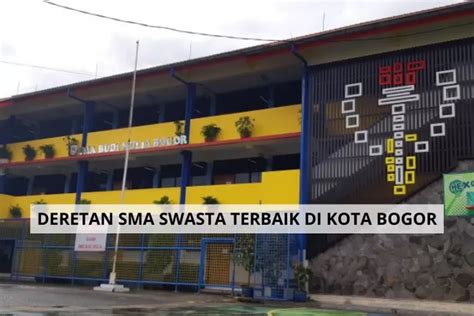 Mampu Kalahkan Sekolah Negeri Inilah 11 Sma Swasta Di Kota Bogor Yang