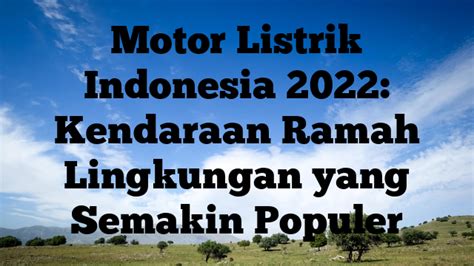 Motor Listrik Indonesia Kendaraan Ramah Lingkungan Yang Semakin