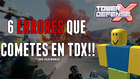 Errores Que Cometes En Tdx Tower Defense X Roblox Youtube