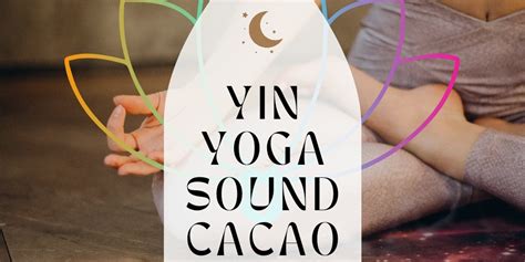 Yin Yoga Sound Journey And Cacao