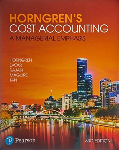 Horngren S Cost Accounting A Managerial Emphasis By Charles T