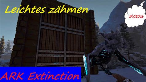 Ark Extinction Deutsch 006 Solo versuch einen Managarmr zu zähmen