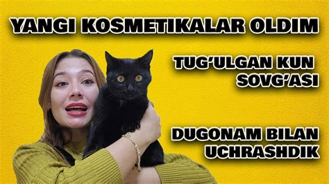 Tug Ulgan Kun Sovg Asi Dugonam Bilan Uchrashdik Yangi Kosmetikalar