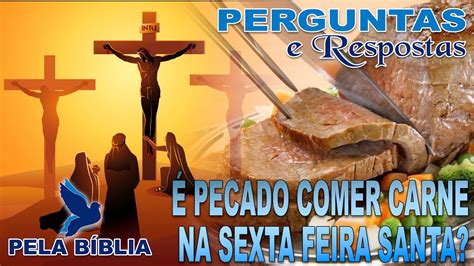 Pecado Comer Carne Na Sexta Feira Santa Youtube