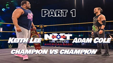 Keith Lee Vs Adam Cole Full Match Part Nxt The Great American Bash