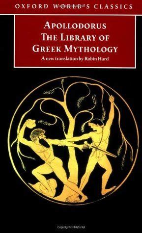 The Library Of Greek Mythology By Apollodorus Of Athens Goodreads