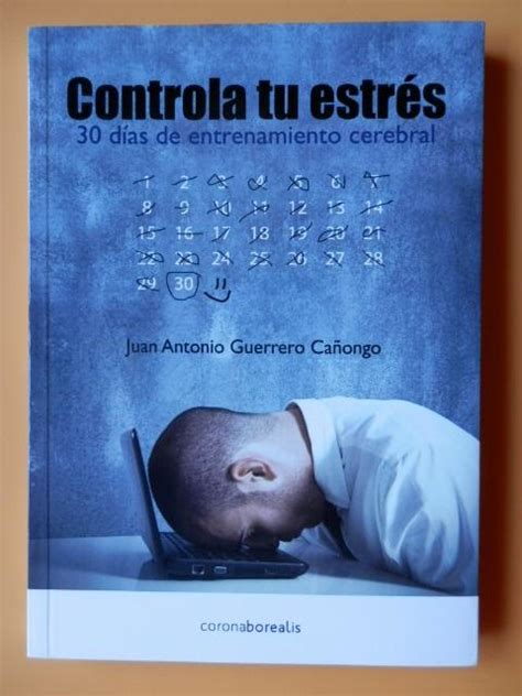 Controla tu estrés 30 días de entrenamiento cerebral by Juan Antonio