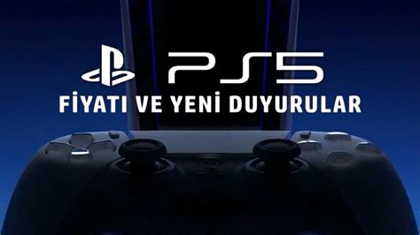 Playstation 5 fiyat çıkış tarihi ve yapılan tüm duyurular