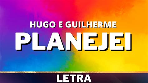 Hugo E Guilherme Planejei Letra YouTube