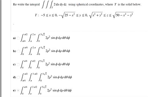 Solved Re Write The Integral Dx Dy Dz Using Spherical Chegg