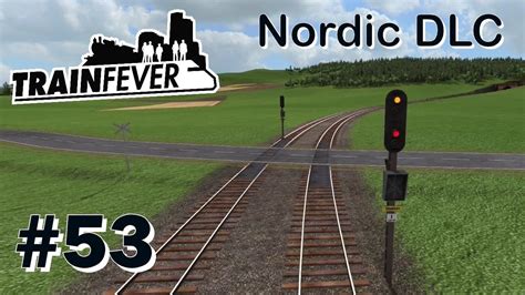 TRAIN FEVER Nordic DLC 53 Zurück auf Schiene Let s Play