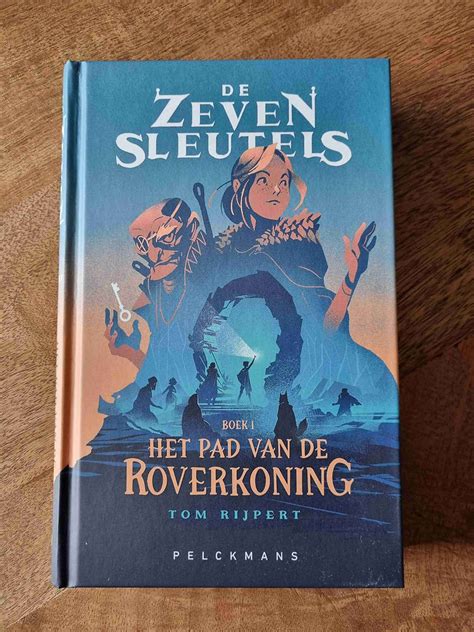 De Zeven Sleutels Het Pad Van De Roverkoning Van Tom Rijpert