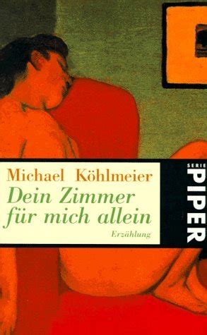 Dein Zimmer für mich allein by Michael Köhlmeier Goodreads