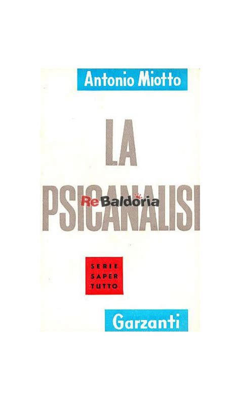 La Psicoanalisi Antonio Miotto Garzanti Libreria Re Baldoria