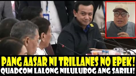 PANG AASAR NI TRILLANES NO EPEK QUADCOM LALONG NILULUBOG ANG SARILI