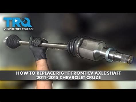 How To Replace Right Front Cv Axle Shaft Chevrolet Cruze