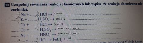 Uzupełnij równania reakcji chemicznych lub zapisz że reakcja chemiczna