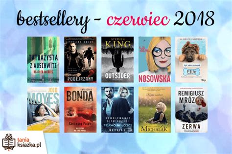 Bestsellery Czerwca W Taniaksia Ka Pl Blog Taniaksiazka Pl