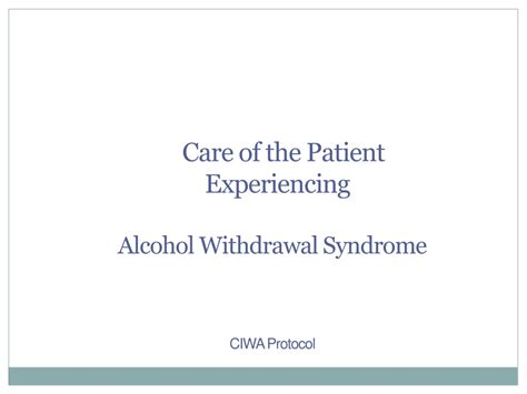 PPT Alcohol Withdrawal Syndrome Management CIWA Protocol Training