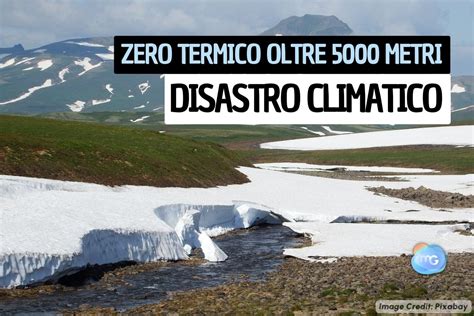 Meteo Zero Termico A Metri Una Follia Climatica Paure Per Il Futuro