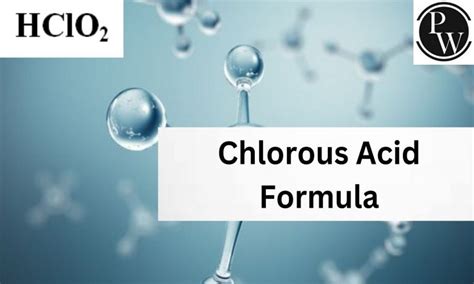 Chlorous Acid Formula, Structure, Properties, Uses