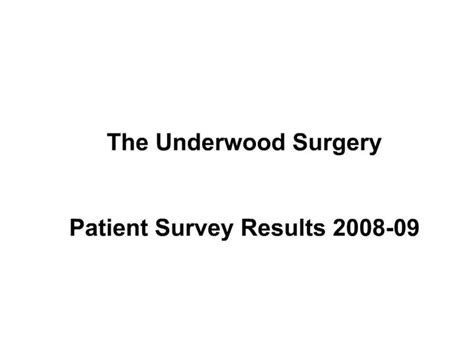 PPT - The Underwood Surgery Patient Survey Results 2008-09 PowerPoint ...