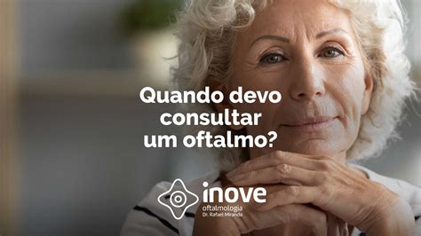 Saiba Quando O Momento De Realizar Uma Consulta Um Oftalmologista