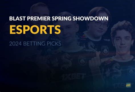 Esports Betting Blast Premier Spring Showdown Picks Mts