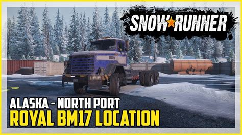 SnowRunner Royal BM17 Location YouTube