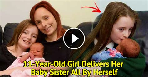 11 Year Old Girl Delivered Her Baby Sister Safely All By Herself When