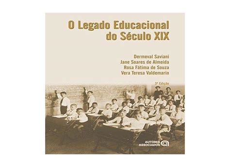 O Legado Educacional do Século XIX 3ª Ed 2014 Almeida Jane De