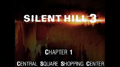 Silent Hill 3 Chapter 1 Central Square Shopping Center YouTube