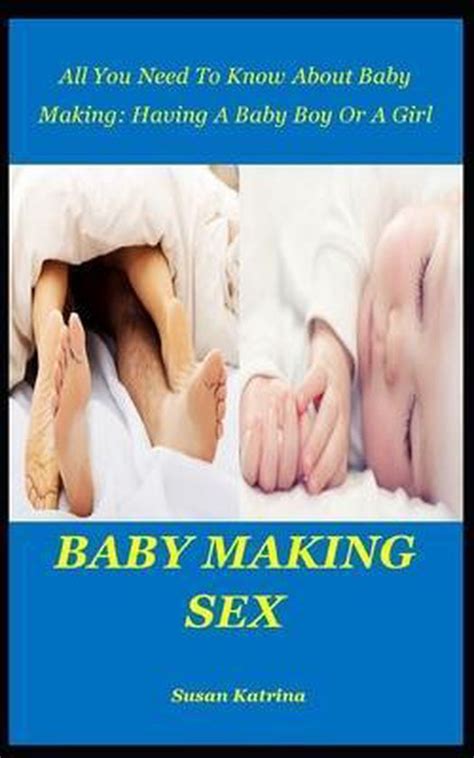 Baby Making Sex All You Need To Know About Baby Making Susan Katrina