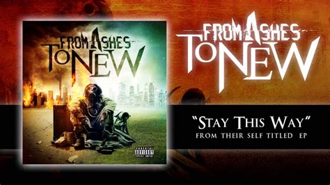 From Ashes To New Stay This Way Youtube