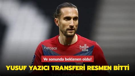 Ve Sonunda Beklenen Oldu Yusuf Yaz C Transferi Resmen Bitti