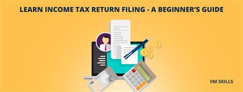 Learn Income Tax Return Filing A Beginners Guide Iim Skills