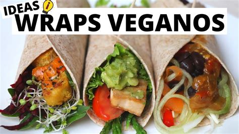 WRAPS VEGANOS IDEAS FACILES Transición Vegana YouTube Recetas