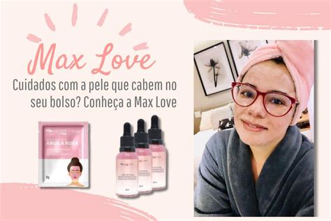 Cuidados A Pele Que Cabem No Seu Bolso Conhe A A Max Love