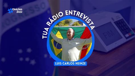 Tua Rádio Entrevista Candidato Luis Carlos Heinze YouTube