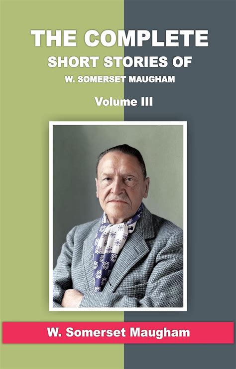 The Complete Short Stories Of W Somerset Maugham Volume III EBook W