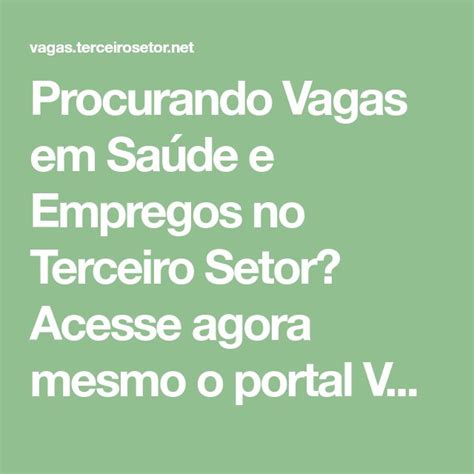 Procurando Vagas Em Sa De E Empregos No Terceiro Setor Acesse Agora